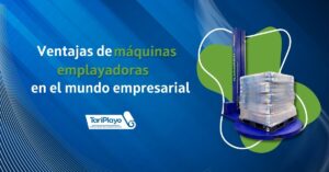 Ventajas de máquinas emplayadoras en el mundo empresarial