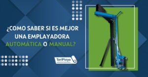 ¿Como saber si es mejor una emplayadora automática o manual?