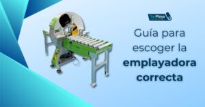 Guía para escoger la emplayadora correcta