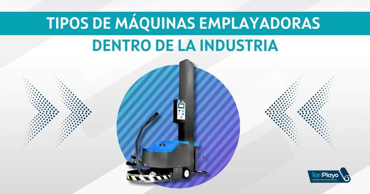 5 tipos de máquinas emplayadoras dentro de la industria