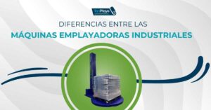 6 diferencias entre las máquinas emplayadoras industriales