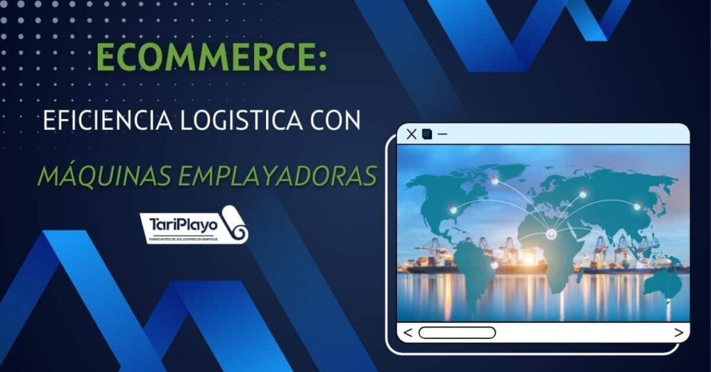 8 ecommerce, eficiencia logística con máquinas emplayadoras
