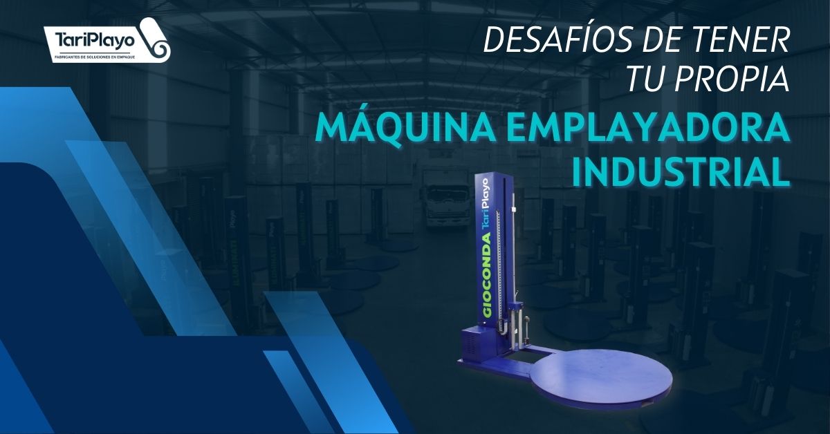 9 desafíos de tener tu propia máquina emplayadora industrial