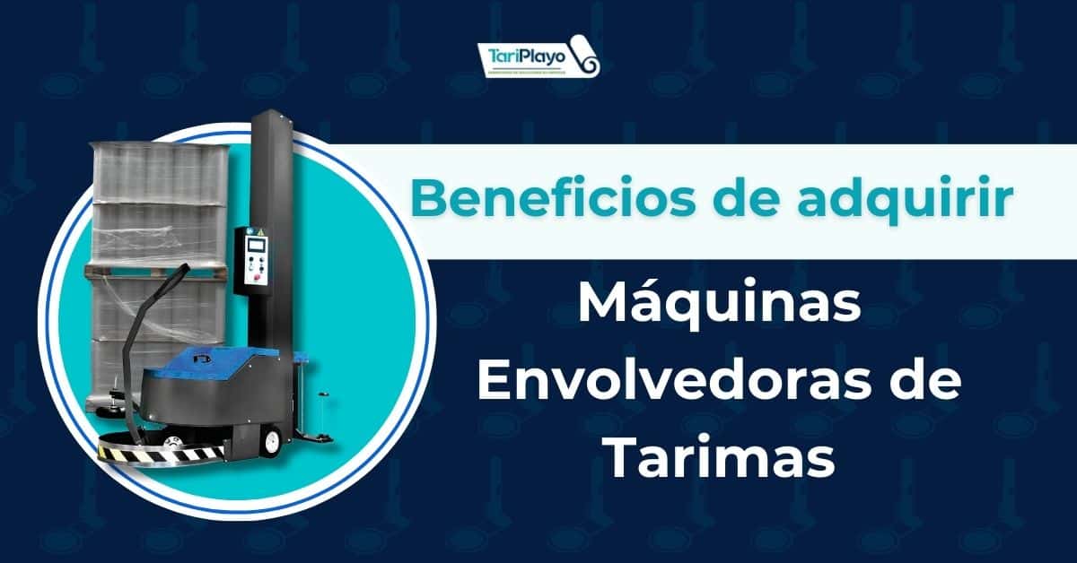 beneficios de adquirir máquinas envolvedoras de tarimas