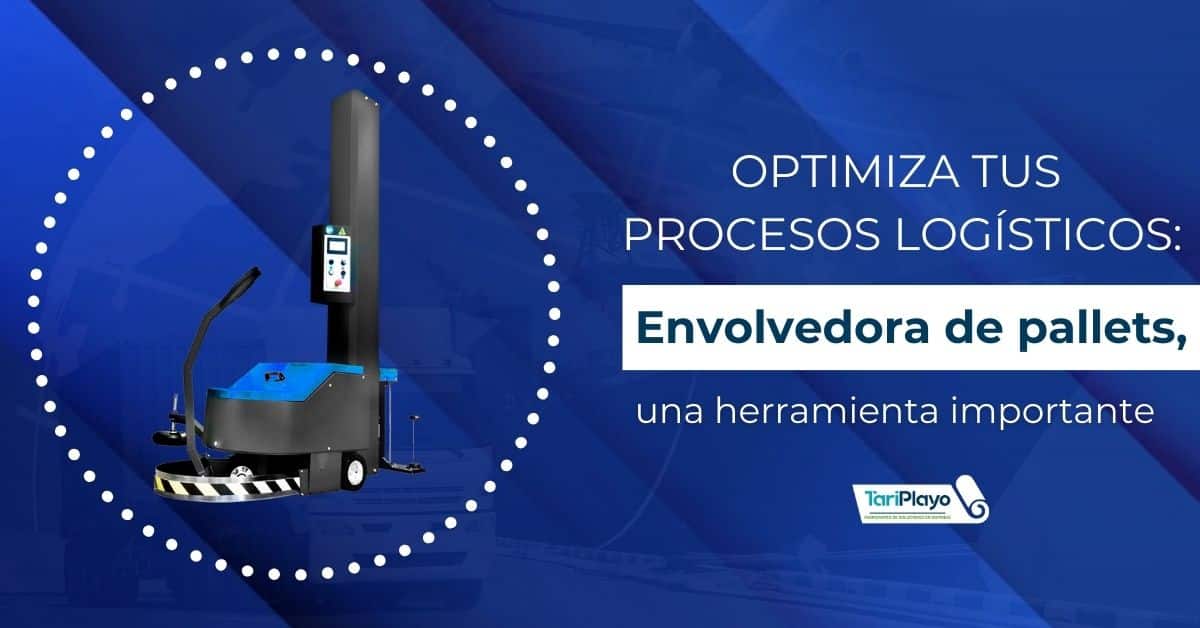 optimiza tus procesos logísticos envolvedora de pallets, una herramienta importante